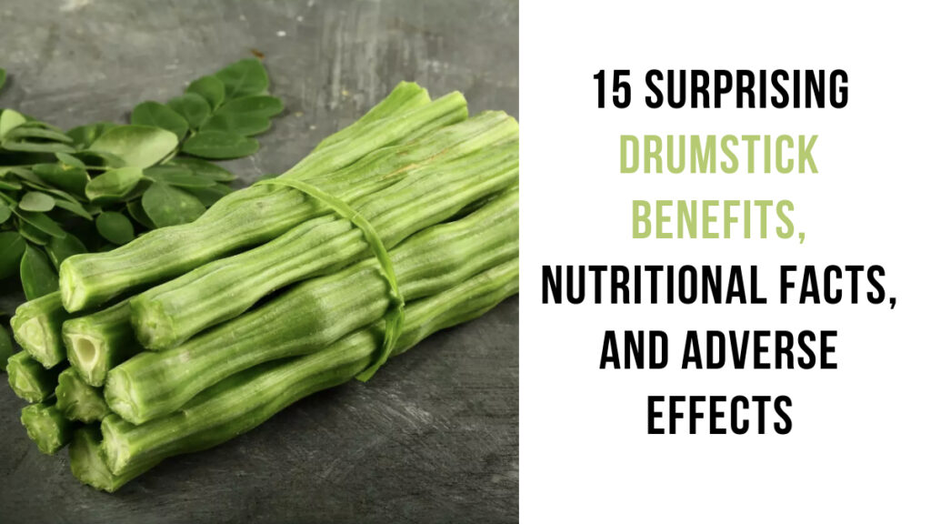 15 Surprising Drumstick Benefits Nutritional Facts And Adverse Effects Go Nutrition Hub 7582